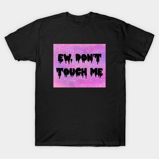 Don't Touch Me!! T-Shirt by ShinyBat